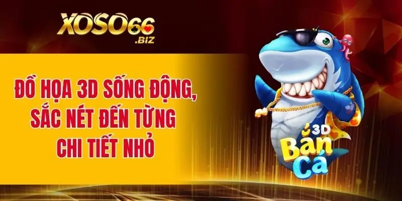 Game 3D Bắn Cá – Hành Trình Săn Cá Đầy Màu Sắc Và Kịch Tính 2 Đồ họa 3D sống động, sắc nét đến từng chi tiết nhỏ