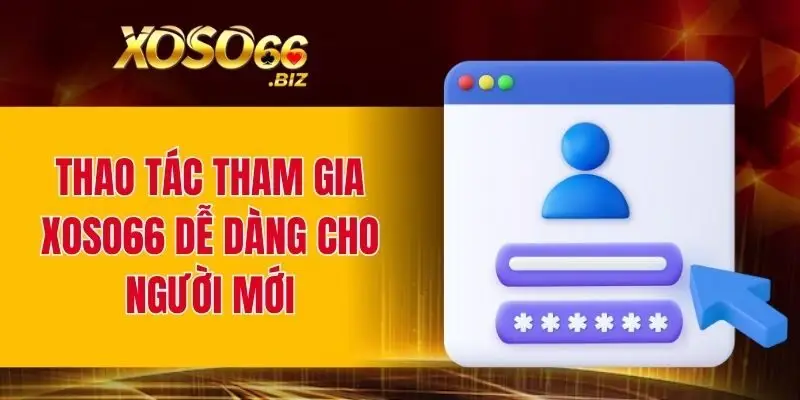 Đăng Ký XOSO66 – Bước Đầu Tham Gia Thế Giới Giải Trí 2 Thao tác tham gia XOSO66 dễ dàng cho người mới