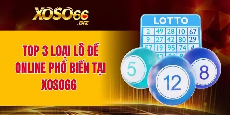 Lô Đề Online - Trải Nghiệm Cá Cược Uy Tín Bậc Nhất 2025 1 Top 3 loại lô đề online phổ biến tại XOSO66